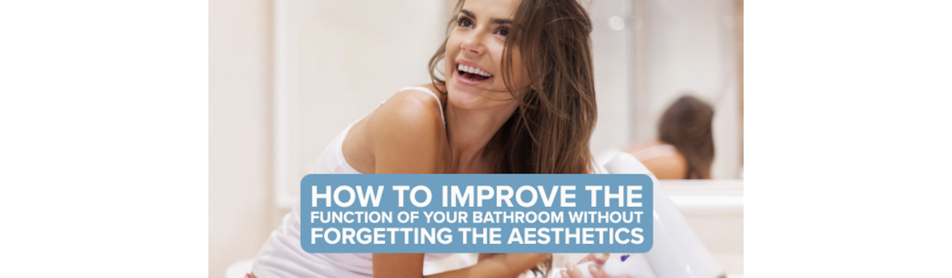 How to Improve the Function of Your Bathroom Without Forgetting the Aesthetics